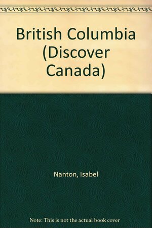 British Columbia by Isabel Nanton, Barbara Tomlin, Nancy Flight