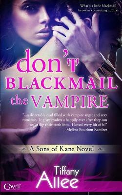 Don't Blackmail the Vampire by Tiffany Allee