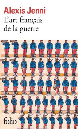 L'art français de la guerre by Alexis Jenni