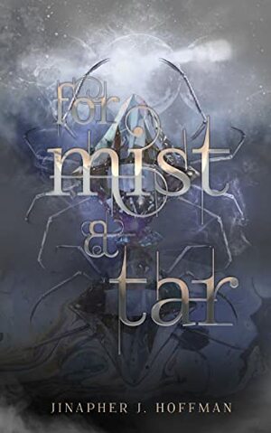 For Mist and Tar by Jinapher J. Hoffman