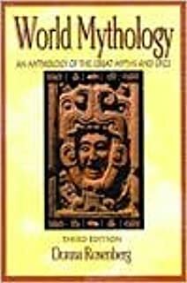 World Mythology: An Anthology of Great Myths and Epics by Donna Rosenberg