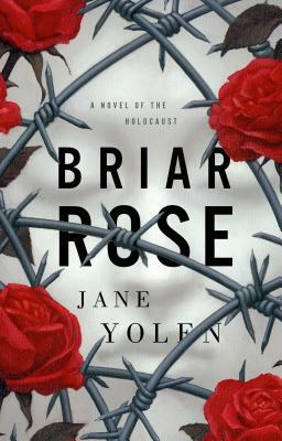 Briar Rose: A Novel of the Holocaust by Jane Yolen