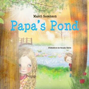 Papa's Pond by Marci Marie Sorenson