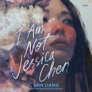 I Am Not Jessica Chen by Ann Liang