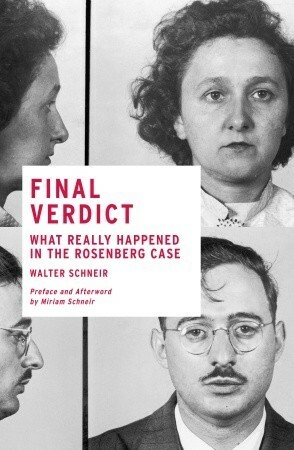 Final Verdict: What Really Happened in the Rosenberg Case by Miriam Schneir, Walter Schneir