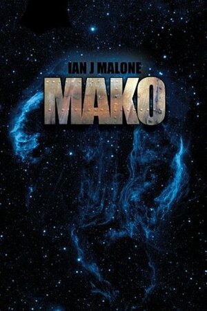 Mako (The Mako Saga: Book 1) by Ian J. Malone