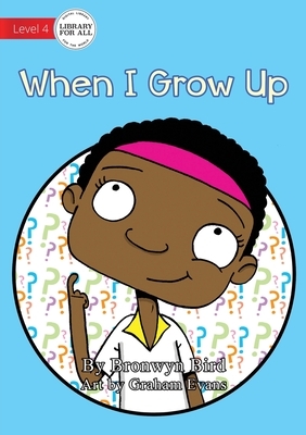 When I Grow Up by Bronwyn Bird