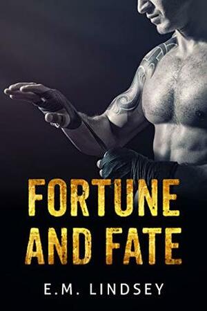 Fortune and Fate by E.M. Lindsey