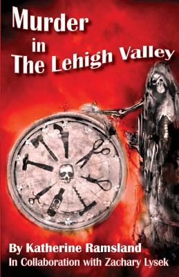 Murder in The Lehigh Valley by Zachary Lysek, Katherine Ramsland