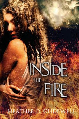 Inside The Fire by Heather D. Glidewell