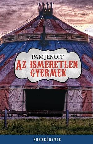 Az ismeretlen gyermek by Pam Jenoff