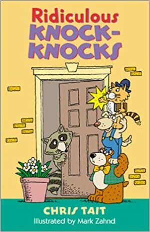 Ridiculous Knock-Knocks by Chris Tait