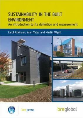 Sustainability in the Built Environment: An Introduction to Its Definition and Measurement (Br 502) by Carol Atkinson