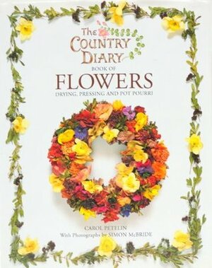The Country Diary Book of Flowers: Drying, Pressing and Pot Pourri (Country Diary) by Simon McBride, Carol Petelin