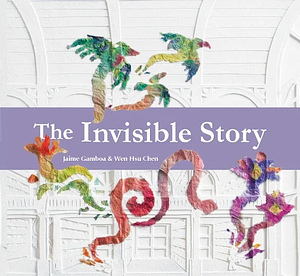 The Invisible Story by Jaime Gamboa