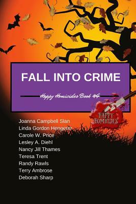 Fall Into Crime: Happy Homicides Book #4 by Carole W. Price, Linda Gordon Hengerer, Lesley A. Diehl