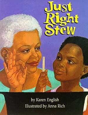 Just Right Stew by Karen English, Anna Rich