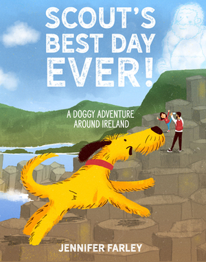 Scout's Best Day Ever!: A Doggie Trip Around Ireland by Jennifer Farley