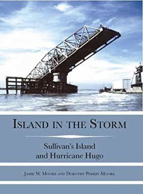 Island in the Storm: Sullivan's Island and Hurricane Hugo by Dorothy P. Moore, Jamie W. Moore