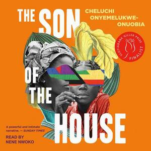 The Son of the House by Cheluchi Onyemelukwe-Onuobia