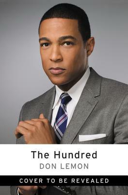 The Hundred by Don Lemon