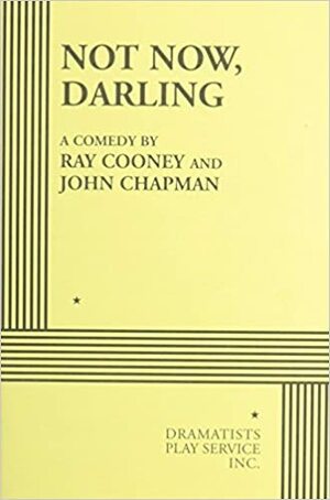 Not Now, Darling by John Chapman, Ray Cooney