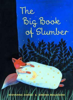 The Big Book of Slumber by Simona Mulazzani, Antony Shugaar, Giovanna Zoboli