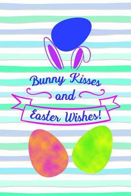 Bunny Kisses and Easter Wishes!: Spring Gift Note Book for Easter Holidays by Candlelight Publications