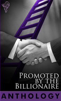 Promoted by the Billionaire by Sara York, S.L. Majors, J.P. Bowie, Rowan Speedwell, Noelle Keaton, Marie Sexton, Em Woods