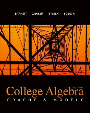 College Algebra: Graphs and Models by Karl E. Byleen, Michael R. Ziegler, Raymond A. Barnett