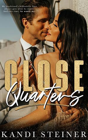 Close Quarters by Kandi Steiner