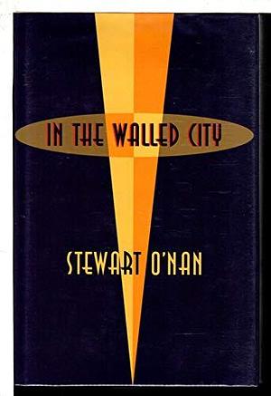 In the Walled City by Stewart O'Nan