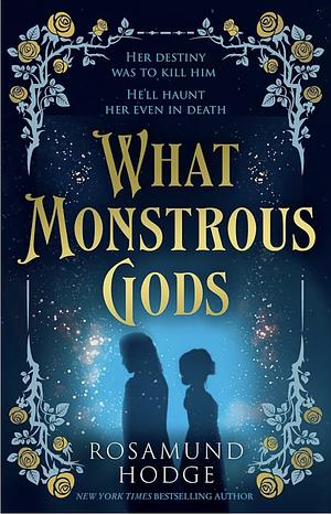 What Monstrous Gods by Rosamund Hodge