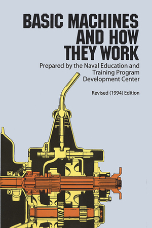 Basic Machines and How They Work by Naval Education and Training Program Development Center, U.S. Department of the Navy