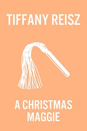 A Christmas Maggie by Tiffany Reisz