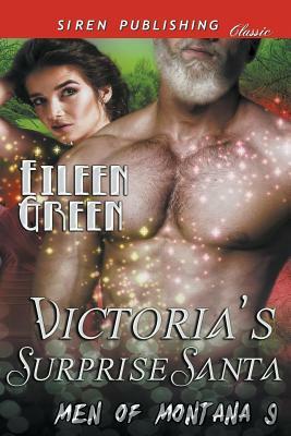 Victoria's Surprise Santa [men of Montana 9] (Siren Publishing Classic) by Eileen Green