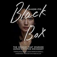 Black Box: The Memoir That Sparked Japan's #metoo Movement by Shiori Ito