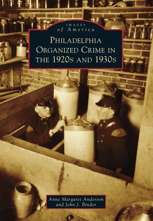 Philadelphia Organized Crime in the 1920s and 1930s by John J. Binder, Anne Margaret Anderson