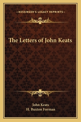The Letters of John Keats by John Keats