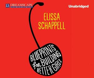 Blueprints for Building Better Girls by Elissa Schappell