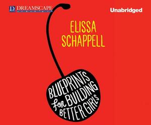 Blueprints for Building Better Girls by Elissa Schappell