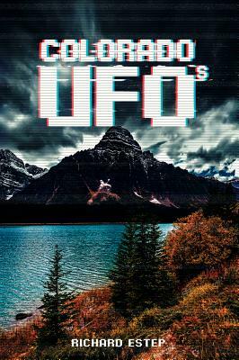 Colorado UFOs by Richard Estep