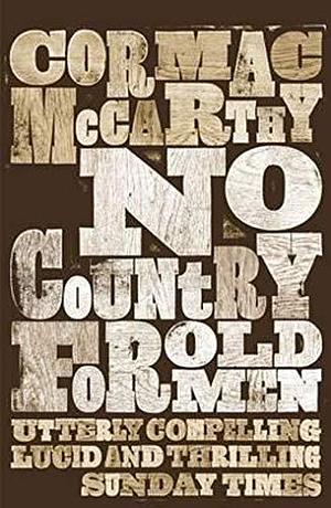 No Country for Old Men: No Country for Old Men by Cormac McCarthy, Cormac McCarthy