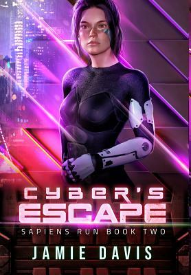 Cyber's Escape: Sapiens Run Book 2 by Jamie Davis