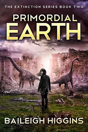 Primordial Earth: Book 2 by Baileigh Higgins