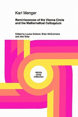 Reminiscences of the Vienna Circle and the Mathematical Colloquium by Karl Menger
