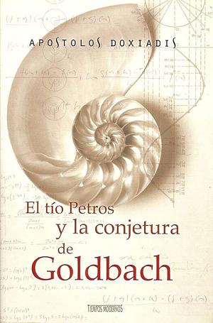 El Tío Petros y la Conjetura de Goldbach by Apostolos Doxiadis