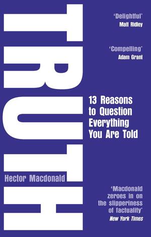 Truth: How the Many Sides to Every Story Shape Our Reality by Hector MacDonald