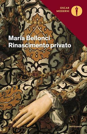 Rinascimento privato by Maria Bellonci