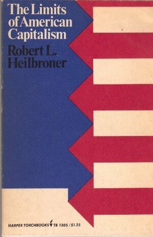 Limits of American Capitalism by Robert L. Heilbroner